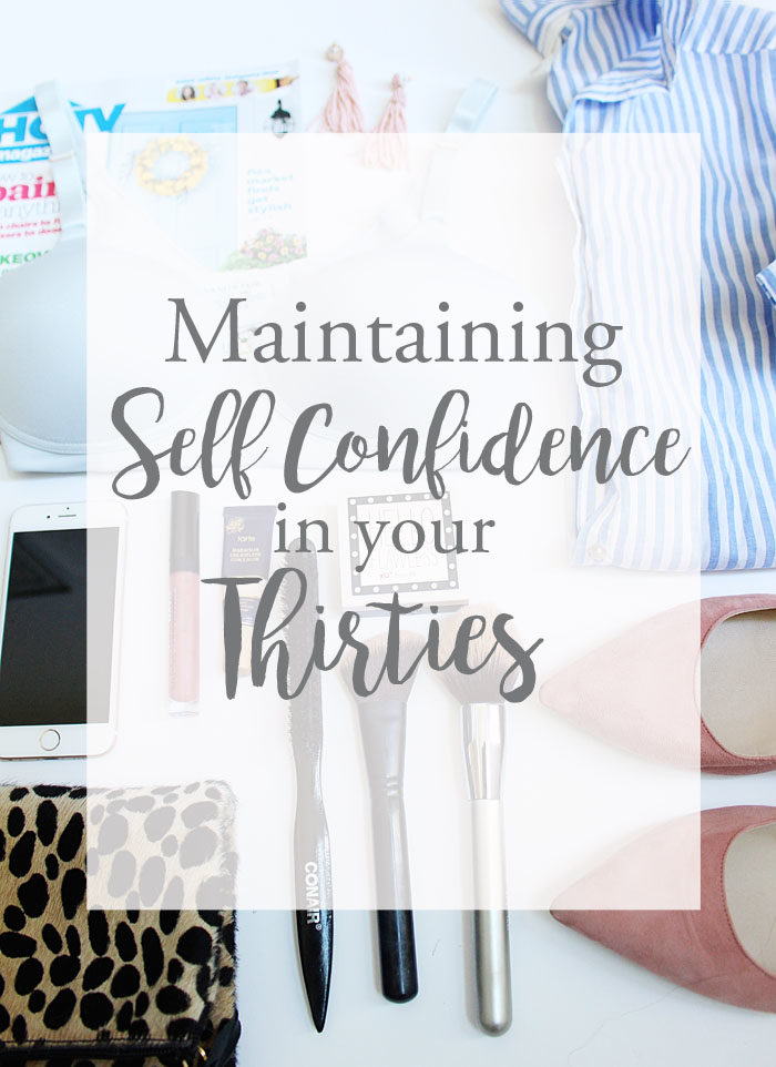 Tips and tricks for maintaining self confidence in your thirties!